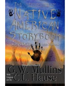 The Native American Story Book Stories of the American Indians for Children - G. W. Mullins