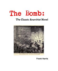 The Bomb The Classic Anarchist Novel - Frank Harris