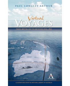 Virtual Voyages Travel Writing and the Antipodes 1605-1837 - Paul Longley Arthur