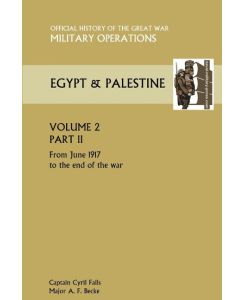 Military Operations Egypt & Palestine Vol II Part II Official History of the Great War Other Theatres - Captain Cyril Falls