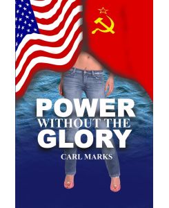 Power Without The Glory - Carl Marks