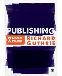 Publishing Principles and Practice - Richard Guthrie