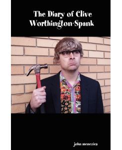 The Diary of Clive Worthington-Spank - John Menezies