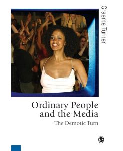 Ordinary People and the Media The Demotic Turn