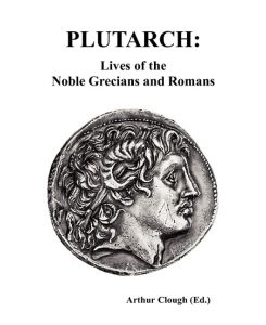 PLUTARCH Lives of the noble Grecians and Romans (Complete and Unabridged) - Plutarch