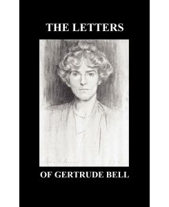 The Letters of Gertrude Bell Volumes I and II - Gertrude Bell