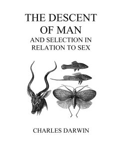 The Descent of Man and Selection in Relation to Sex (Volumes I and II, Hardback) - Charles Darwin
