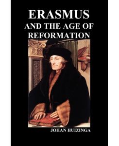 Erasmus and the Age of Reformation (Paperback) - Johan Huizinga