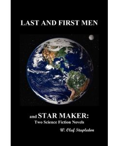 Last and First Men and Star Maker - Stapledon, Olaf Stapledon