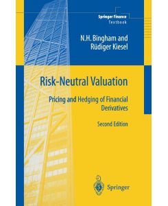Risk-Neutral Valuation Pricing and Hedging of Financial Derivatives - Rüdiger Kiesel, Nicholas H. Bingham