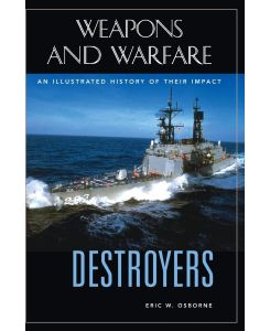 Destroyers An Illustrated History of Their Impact - Eric Osborne