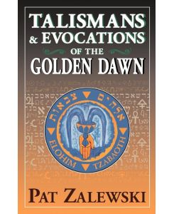 Talismans & Evocations of the Golden Dawn - Pat Zalewski