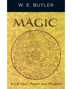 MAGIC Its Ritual, Power and Purpose - W E Butler