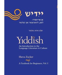 Yiddish An Introduction to the Language, Literature and Culture, Vol. 1 - Sheva Zucker