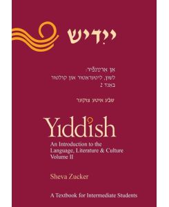 Yiddish An Introduction to the Language, Literature and Culture, Vol. 2 - Sheva Zucker