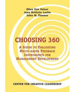 Choosing 360 A Guide to Evaluating Multi-Rater Feedback Instruments for Management Development - Ellen van Velsor, Jean Brittain Leslie, John W. Fleenor