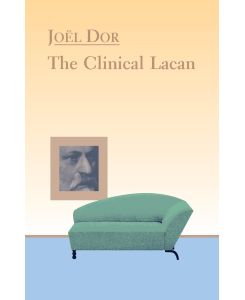 Clinical Lacan - Joel Dor