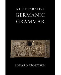 A Comparative Germanic Grammar - Eduard Prokosch