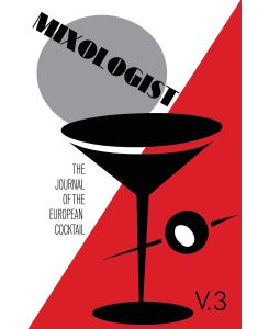 Mixologist The Journal of the European Cocktail, Volume 3 - Jared Mcdaniel Brown, Anistatia Renard Miller, Gary Regan
