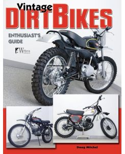 Dirt Bikes - Vintage Enthusiast's Guide - Doug Mitchel