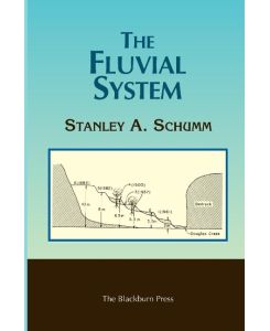 The Fluvial System - Stanley A. Schumm