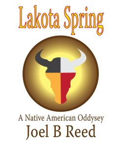 Lakota Spring A Native American Odyssey - Joel B Reed
