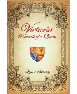 Victoria Portrait of a Queen - Lytton Strachey