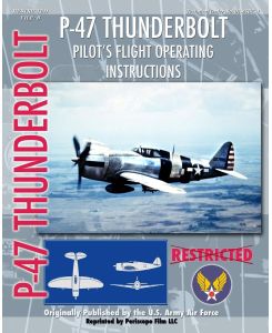 P-47 Thunderbolt Pilot's Flight Operating Instructions - United States Army Air Force
