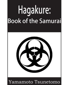 Hagakure Book of the Samurai - Yamamoto Tsunetomo