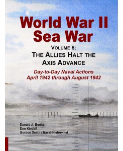 World War II Sea War, Vol 6 The Allies Halt the Axis Advance - Donald A Bertke, Gordon Smith, Don Kindell