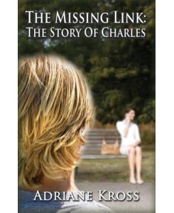 The Missing Link The Story of Charles - Adraine Kross