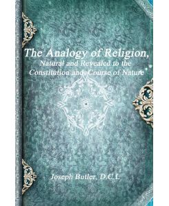 The Analogy of Religion - D. C. L. Joseph Butler