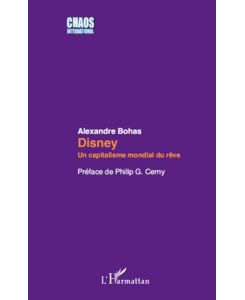 Disney Un capitalisme mondial du rêve - Alexandre Bohas