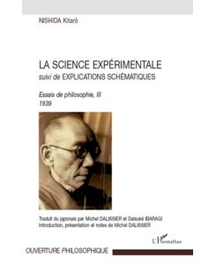 La Science Expérimentale Suivi de Explications Schématiques - Essai de philosophie III 1939 - Kitarô Nishida