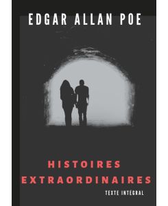 Histoires extraordinaires (texte intégral) Un recueil de nouvelles fantastiques de Edgar Allan Poe - Edgar Allan Poe, Charles Baudelaire, Charles Baudelaire