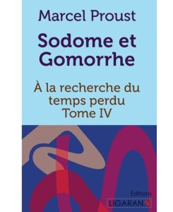 Sodome et Gomorrhe A la recherche du temps perdu - Tome IV - Marcel Proust