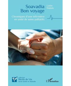 Soavadia Bon voyage Chroniques d'une infirmière en unité de soins palliatifs - Lanto Dubois