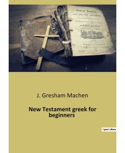 New Testament greek for beginners - J. Gresham Machen