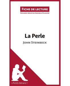 La Perle de John Steinbeck (Fiche de lecture) Analyse complète et résumé détaillé de l'oeuvre - Lepetitlitteraire, Annabelle Falmagne
