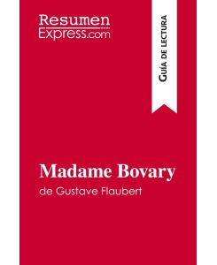 Madame Bovary de Gustave Flaubert (Guía de lectura) Resumen y análisis completo - Resumenexpress