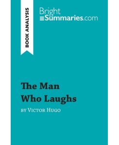 The Man Who Laughs by Victor Hugo (Book Analysis) Detailed Summary, Analysis and Reading Guide - Bright Summaries
