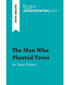 The Man Who Planted Trees by Jean Giono (Book Analysis) Detailed Summary, Analysis and Reading Guide - Bright Summaries