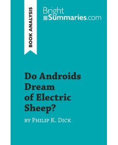 Do Androids Dream of Electric Sheep? by Philip K. Dick (Book Analysis) Detailed Summary, Analysis and Reading Guide - Bright Summaries