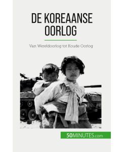 De Koreaanse Oorlog Van Wereldoorlog tot Koude Oorlog - Quentin Convard, Nikki Claes