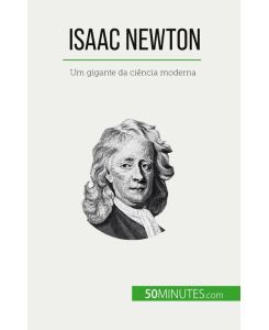 Isaac Newton Um gigante da ciência moderna - Pierre Mettra, Alva Silva