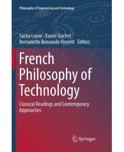 French Philosophy of Technology Classical Readings and Contemporary Approaches