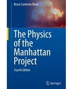 The Physics of the Manhattan Project - Bruce Cameron Reed
