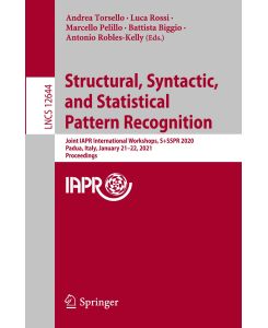 Structural, Syntactic, and Statistical Pattern Recognition Joint IAPR International Workshops, S+SSPR 2020, Padua, Italy, January 21¿22, 2021, Proceedings