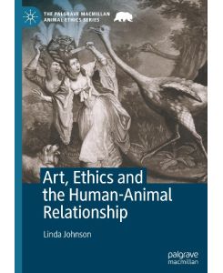 Art, Ethics and the Human-Animal Relationship - Linda Johnson