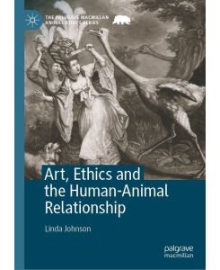 Art, Ethics and the Human-Animal Relationship - Linda Johnson
